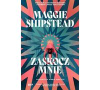Zaskocz mnie - Maggie Shipstead (livre en polonais)