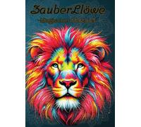 Zauber Löwe - Magischer Malspaß: Tauche ein in eine Welt voller Farben und Fantasie!