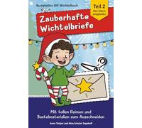 Zauberhafte farbige Wichtelbriefe mit Zubehör 2 - Der Schabernack geht weiter!: Zum Ausschneiden und Basteln für deine stressfreie Weihnachts-Wichtel-Zeit