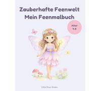 Zauberhafte Feenwelt - Mein großes Feen Malbuch: Niedliche Feen, Einhörner, Tiere und magische Gartenabenteuer zum Ausmalen für Kinder von 4-8 Jahren