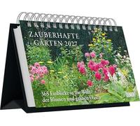 Zauberhafte Gärten 2027: 365 Einblicke in die Welt der Blumen und grünen Oasen