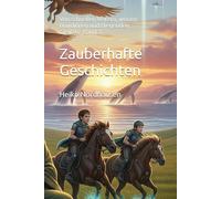 Zauberhafte Geschichten - Von schnellen Reitern, weisen Druidinnen und fliegenden Greifen - Band 3: 33 fantasievolle Erzählungen für kleine und große Entdecker