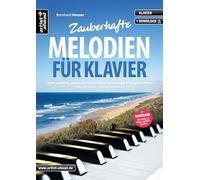 Zauberhafte Melodien für Klavier: Leicht spielbare, gefühlvolle Klavierstücke für Anfänger & Fortgeschrittene (inkl. QR-Codes + Audio-Download). Romantische Klaviernoten. Einaudi. Yiruma. Tiersen