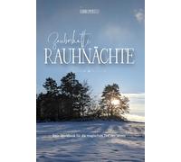 Zauberhafte Rauhnächte | Dein Workbook für die magischste Zeit des Jahres: Begleitbuch für die Rauhnächte, Journaling, Ritualvorschläge, Wissenswertes und Achtsamkeit. Design: winter