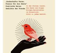Zauberhafte Verse: Poesie Für Die Seele" Poetische Reise: Gedichte Der Freude.