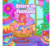 Zauberhaftes Ausmalbuch für die Osterzeit, Malbuch für Kinder: Ostern im Feenland, große und kleine Motive