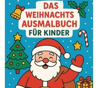 Zauberhaftes Ausmalbuch - Unser Weihnachtstag: Das perfekte Geschenk für tolle Mädchen & Jungen - für Stressabbau, Kreativität und Entspannung. Für eine magische Weihnachtszeit.