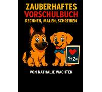 Zauberhaftes Vorschulbuch,: Malen, Rechnen, Lernen und Rätseln - das große Vorschulbuch zur Vorbereitung auf die Schule, ab 4 Jahren, mit Schwungübungen, Zahlen, Buchstaben, Jahreszeiten und mehr