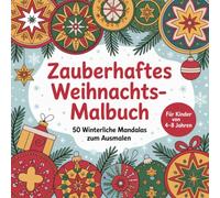 Zauberhaftes Weihnachts-Malbuch - 50 Winterliche Mandalas zum Ausmalen für Kinder von 4-8 Jahren
