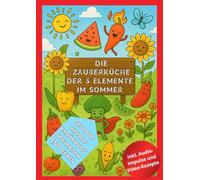 Zauberküche der 5 Elemente - Sommer: Gesunde Kinderernährung spielerisch nach Jahreszeiten entdecken mit Kochvideos: Ausmalbuch mit Zauberfee und ... aus Sicht der TCM für Kinder ab 4 Jahren