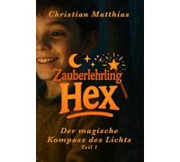 Zauberlehrling Hex - Der magische Kompass des Lichts: Teil 1