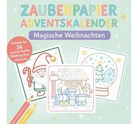 Zauberpapier Adventskalender - Magische Weihnachten: 24 wunderschöne Weihnachtsmotive mit farbigen Linien - zum Ausmalen, Staunen und Träumen für Kinder von 4 bis 8 Jahren.
