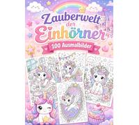 Zauberwelt der Einhörner: 100 Ausmalbilder