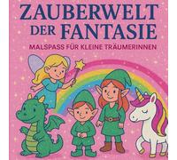 Zauberwelt der Fantasie - Malbuch für Mädchen ab 4 Jahre: 50 süße Ausmalbilder mit Einhörnern, Feen, Elfen und Drachen