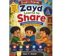 Zayd Learns to Share: A Kindness and Friendship Book for Kids Ages 4-8 | Teaching Sharing, Empathy & Social Skills