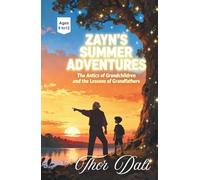 ZAYN'S SUMMER ADVENTURES: The Antics of Grandchildren and the Lessons of Grandfathers