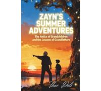 ZAYN'S SUMMER ADVENTURES: The Antics of Grandchildren and the Lessons of Grandfathers