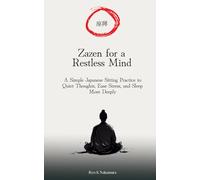Zazen (座禅) for a Restless Mind: A Simple Japanese Sitting Practice to Quiet Thoughts, Ease Stress, and Sleep More Deeply