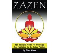 Zazen: The Essential Guide for Practicing Zen Meditation in the Lotus Position