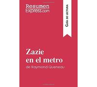 Zazie En El Metro De Raymond Queneau (GuãA De Lectura):Resumen Y Anã¡Lisis Completo