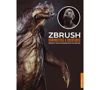 Zbrush Characters & Creatures: Projects, Tips, & Techniques from the Masters