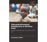 Zdecentralizowana współpraca w Burkina Faso: Przypadek miasta Diébougou i Floirac (Francja) 1990-2012