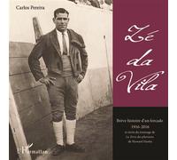 Zé da Vila Brève histoire d'un forcado 1916 - 2016 - et récits du tournage de La Terre des pharaons de Howard Hawks - Carlos Henriques Pereira - L'harmattan - broché - Biographie