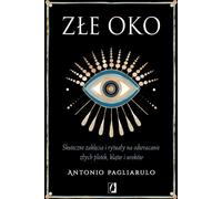 Złe Oko - Antonio Pagliarulo (littérature, ésotérisme en polonais)