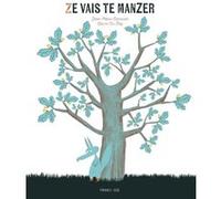 Ze vais te manzer Jean-Marc Derouen (Auteur), Laure Du Faÿ (Illustration)