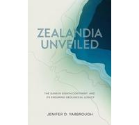 Zealandia Unveiled: The Sunken Eighth Continent and Its Enduring Geological Legacy