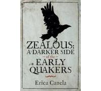 Zealous: A Darker Side Of The Early Quakers