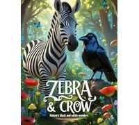 Zebra & Crow: Nature’s Black and White Wonders: A Creative Coloring Adventure Featuring Majestic Zebras and Mysterious Crows