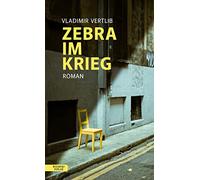 Zebra im Krieg: Roman nach einem wahren Begebenheit