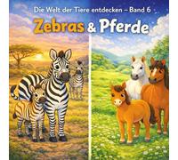 Zebra & Pferde: Die Welt der Tiere entdecken -Band 6