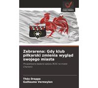 Zebrarena: Gdy klub piłkarski zmienia wygląd swojego miasta: Prospektywne badanie wpływu RCSC na miasto Charleroi