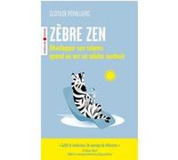 Zèbre zen – Développer ses talents quand on est un adulte surdoué – Groupe Eyrolles
