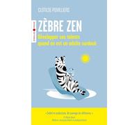 Zèbre zen Développer ses talents quand on est un adulte surdoué - Clotilde Poivilliers - Eyrolles - Poche - Guide