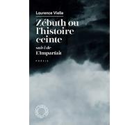 Zébuth ou l'histoire ceinte: Suivi de L'Imparfait
