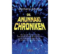 Zecharia Sitchi Die Anunnaki-Chroniken: Alles über die ersten Astronaute (Relié)