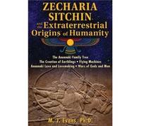 Zecharia Sitchin and the Extraterrestrial Origins of Humanity by Evans & M. J. & Ph.D. M J Evans Ph D (Auteur)