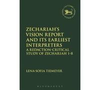 Zechariah's Vision Report and Its Earliest Interpreters: A Redaction-Critical Study of Zechariah 1-8 (The Library of Hebrew Bible/Old Testament Studies) - [Version Originale] Inconnu (Auteur)
