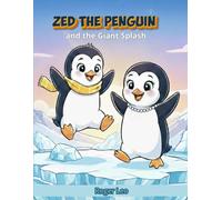 Zed, The Penguin: and the Giant Splash
