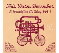 Zee Avi, Matt Costa, Money Mark, Jack Johnson, Mason Jennings, ALO, G. Love, Zac - This Warm December: A Brushfire Holiday Vol. 1 by Zee Avi, Matt Costa, Money Mark, Jack Johnson, Mason Jennings, ALO, G. Love, Zac (2008) Audio CD