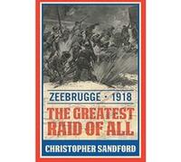 Zeebrugge: The Greatest Raid of All - [Version Originale] Inconnu (Auteur)