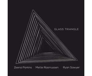 Zeena Parkins, Mette Rasmussen, Ryan Sawyer Glass Triangle (CD)