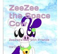 ZeeZee the Space Cow: ZeeZee's Day with Friends