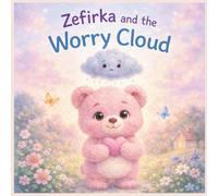 Zefirka and the Worry Cloud: A Gentle Picture Book About Worry, Courage, and Big Feelings