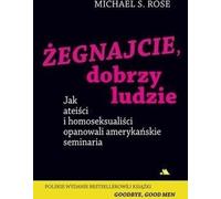 Żegnajcie, dobrzy ludzie - Rose Michael S. (littérature, littérature factuelle, reportage en polonais)