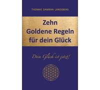 Zehn Goldene Regeln Für Dein Glück