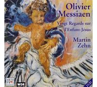 Zehn, Martin – Messiaen : Vingt Regards sur l'Enfant-Jésus